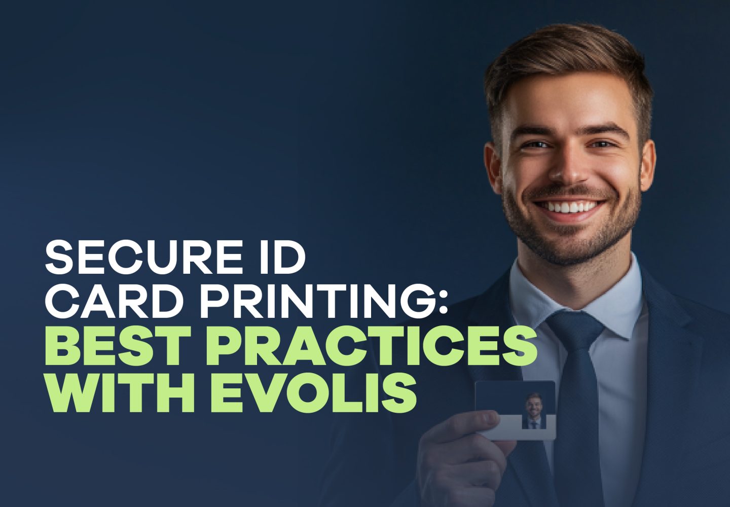 Smiling man holding an ID card with text overlay promoting secure ID card printing best practices using Evolis – ScreenCheck, UAE