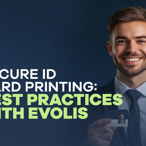 Secure ID Card Printing: Best Practices with Evolis 